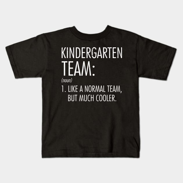 Kindergarten Team Definition Teacher Back To School Kids T-Shirt by hardyhtud